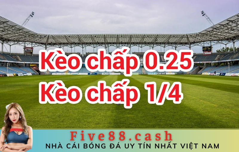 kèo chấp 0.25 là gì