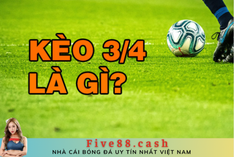 đánh kèo chấp 3/4